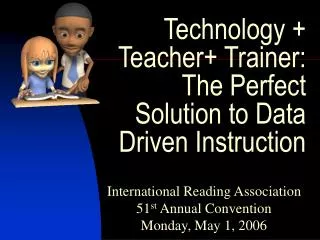 Technology + Teacher+ Trainer: The Perfect Solution to Data Driven Instruction