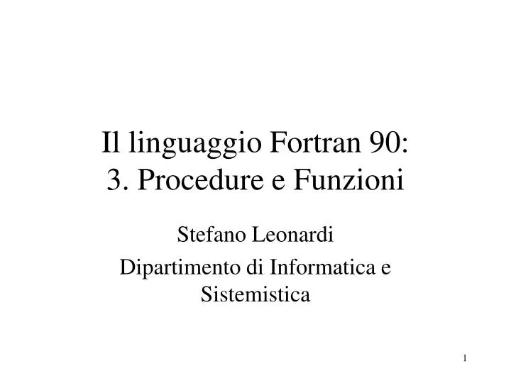 il linguaggio fortran 90 3 procedure e funzioni