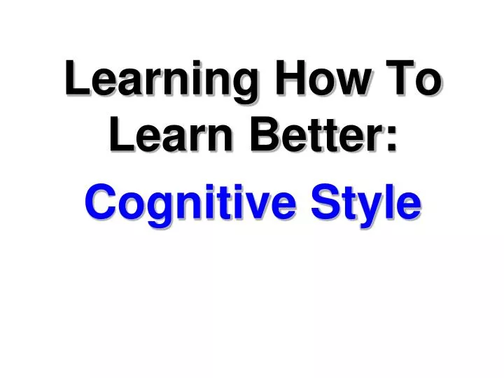 learning how to learn better cognitive style