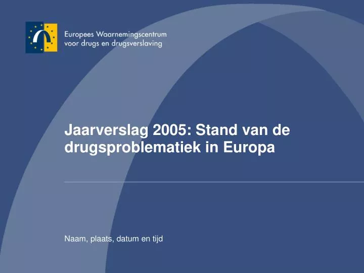 jaarverslag 2005 stand van de drugsproblematiek in europa