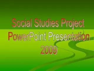 Social Studies Project PowerPoint Presentation 2009