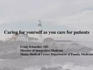 Craig Schneider, MD Director of Integrative Medicine