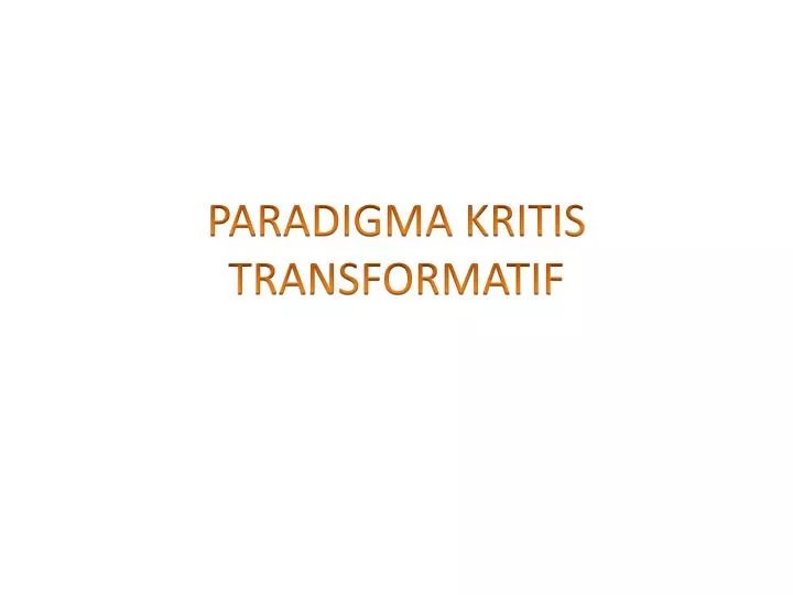 paradigma kritis transformatif