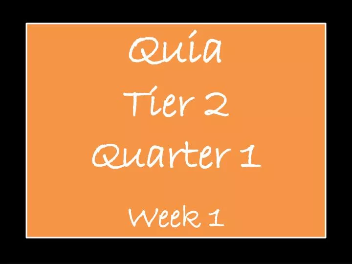 quia tier 2 quarter 1 week 1