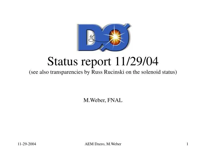 status report 11 29 04 see also transparencies by russ rucinski on the solenoid status