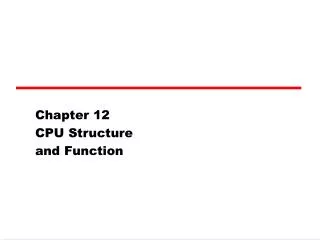 Chapter 12 CPU Structure and Function