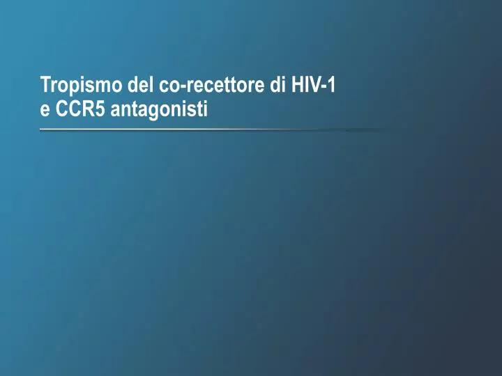 tropismo del co recettore di hiv 1 e ccr5 antagonisti