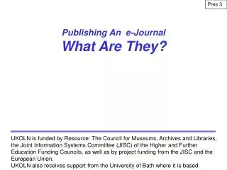 Publishing An e-Journal What Are They?