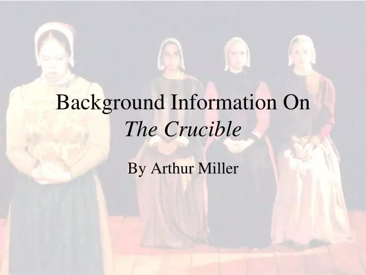 background information on the crucible