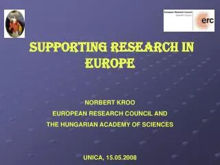 SUPPORTING RESEARCH IN EUROPE NORBERT KROO EUROPEAN RESEARCH COUNCIL AND