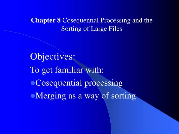 objectives to get familiar with cosequential processing merging as a way of sorting
