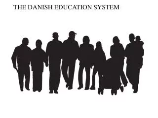 THE DANISH EDUCATION SYSTEM