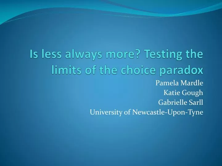 is less always more testing the limits of the choice paradox
