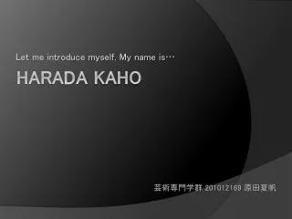 let me introduce myself my name is