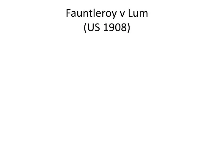 fauntleroy v lum us 1908
