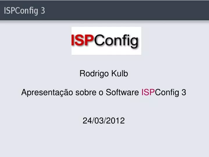 rodrigo kulb apresenta o sobre o software isp config 3 24 03 2012
