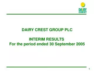 DAIRY CREST GROUP PLC INTERIM RESULTS For the period ended 30 September 200 5