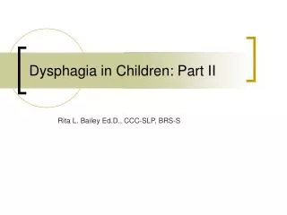Dysphagia in Children: Part II
