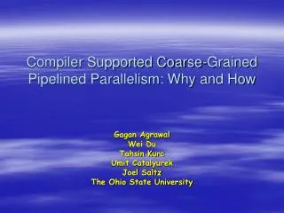 Compiler Supported Coarse-Grained Pipelined Parallelism: Why and How