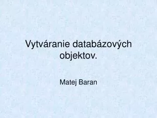 vytv ranie datab zov ch objektov