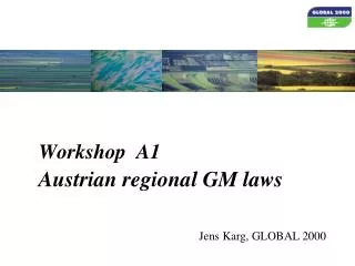 Workshop A1 Austrian regional GM laws