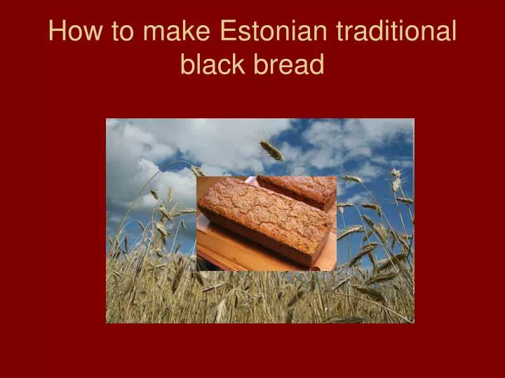 how to make estonian traditional black bread