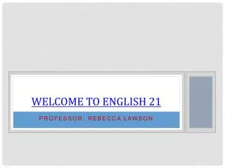 Welcome to English 21