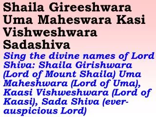 Sadashiva Sadashiva Sing the ever-auspicious name of Lord Shiva