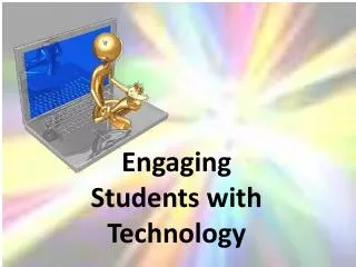 Engaging Students with Technology