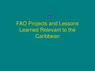 FAO Projects and Lessons Learned Relevant to the Caribbean