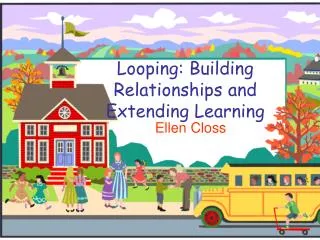 Looping: Building Relationships and Extending Learning