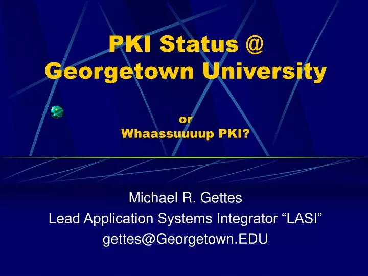 pki status @ georgetown university or whaassuuuup pki