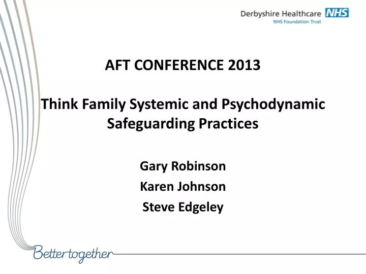 aft conference 2013 think family systemic and psychodynamic safeguarding practices