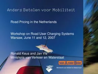 Road Pricing in the Netherlands Workshop on Road User Charging Systems