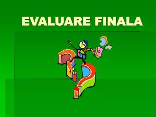 evaluare finala