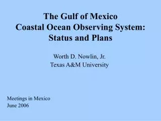 The Gulf of Mexico Coastal Ocean Observing System: Status and Plans