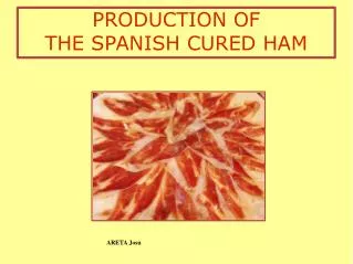 PRODUCTION OF THE SPANISH CURED HAM