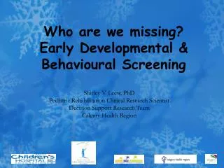 Who are we missing? Early Developmental &amp; Behavioural Screening