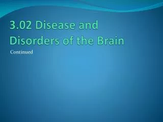 3.02 Disease and Disorders of the Brain