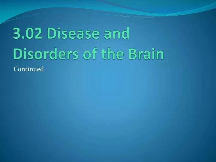 3 02 disease and disorders of the brain