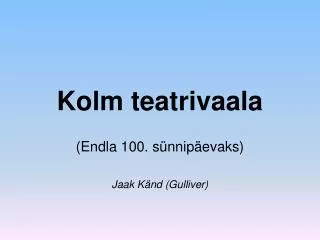 kolm teatrivaala