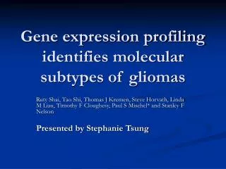Gene expression profiling identifies molecular subtypes of gliomas