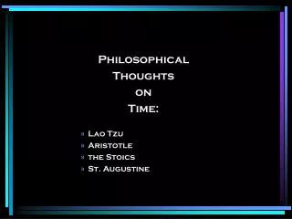 Philosophical Thoughts on Time: Lao Tzu Aristotle the Stoics St. Augustine