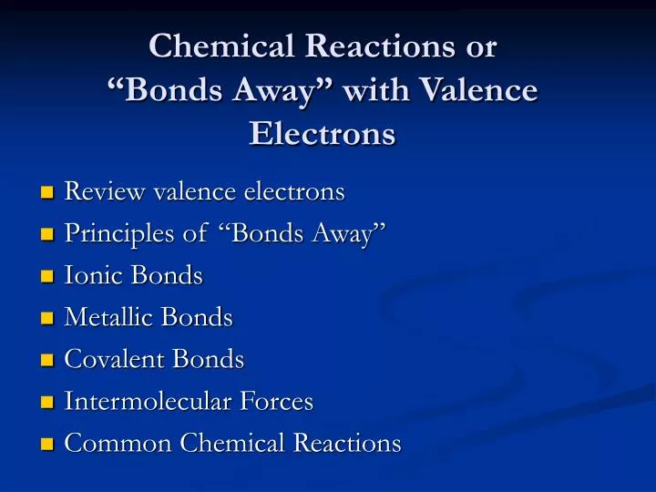 chemical reactions or bonds away with valence electrons