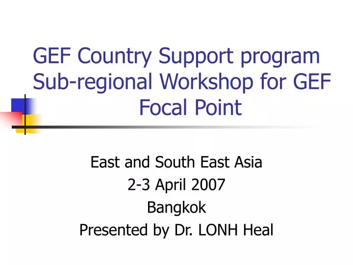 gef country support program sub regional workshop for gef focal point