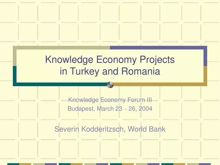 knowledge economy projects in turkey and romania