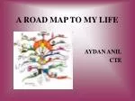 A ROAD MAP TO MY LIFE - slide 1