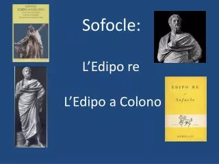 Sofocle: L’Edipo re L’Edipo a Colono