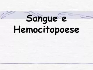 sangue e hemocitopoese