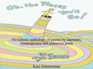An eclectic anthology of poems by laureates, contemporary and unknown poets Kasi Zimmerman
